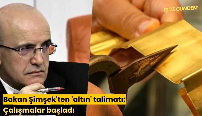 Bakan Şimşek'ten 'altın' talimatı: Çalışmalar başladı