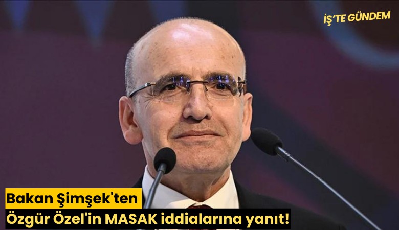 Bakan Şimşek'ten Özgür Özel'in MASAK iddialarına yanıt!