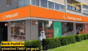 Bank Pozitif'in yönetimi TMSF'ye geçti