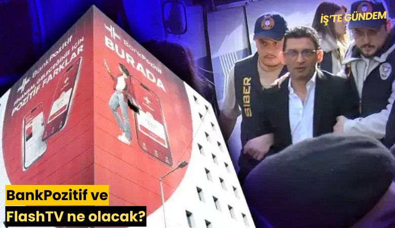 BankPozitif ve FlashTV ne olacak?