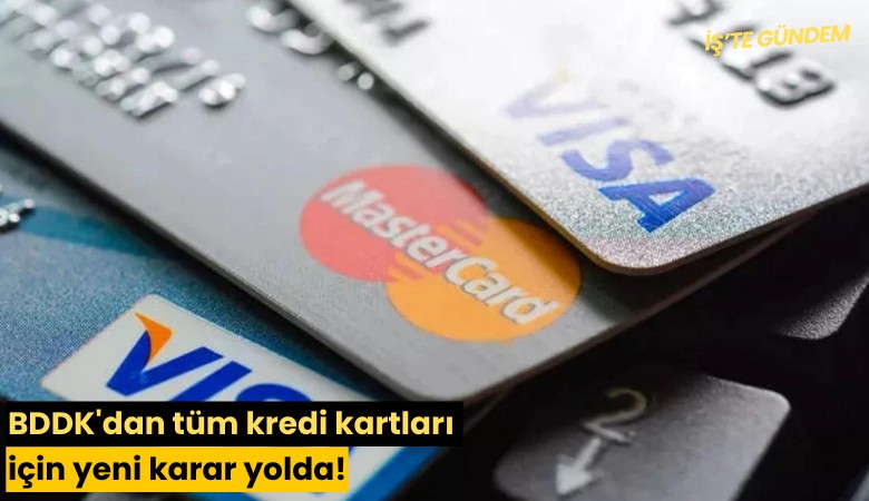 BDDK'dan tüm kredi kartları için yeni karar yolda!