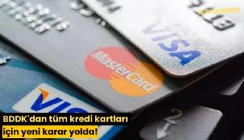BDDK'dan tüm kredi kartları için yeni karar yolda!