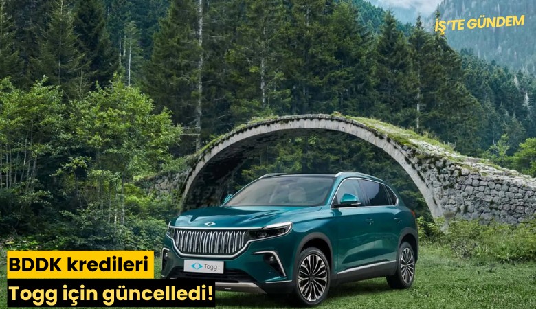 BDDK kredileri Togg için güncelledi!