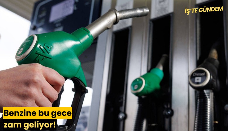 Benzine bu gece zam geliyor!