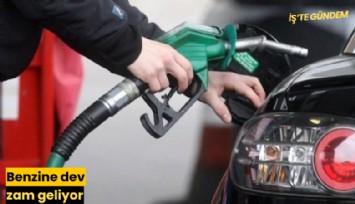 Benzine dev zam geliyor