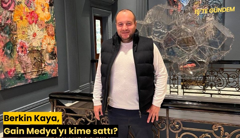 Berkin Kaya, Gain Medya'yı kime sattı?