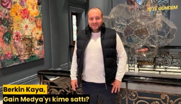 Berkin Kaya, Gain Medya'yı kime sattı?