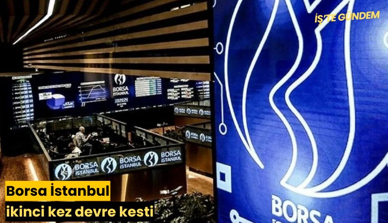 Borsa İstanbul ikinci kez devre kesti