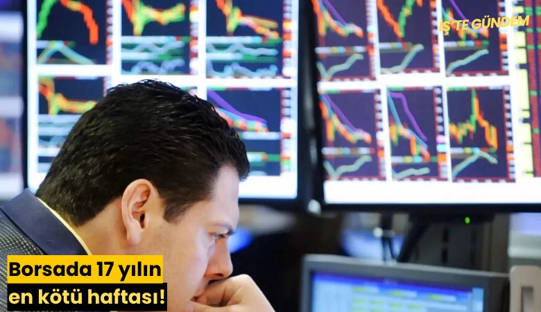 Borsada 17 yılın en kötü haftası!