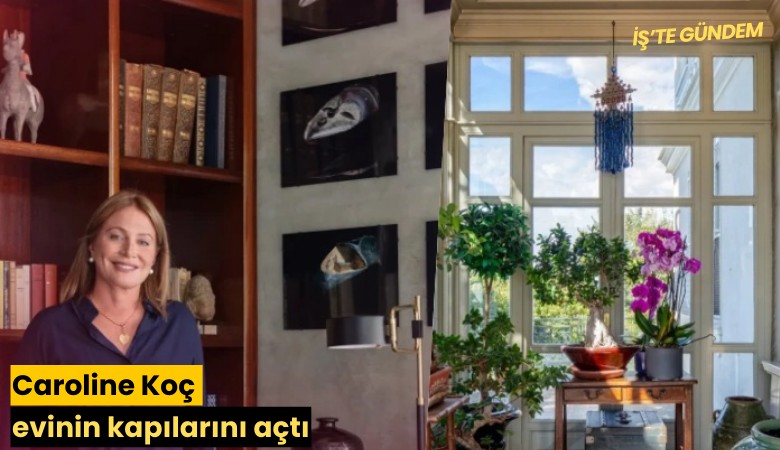 Caroline Koç evinin kapılarını açtı