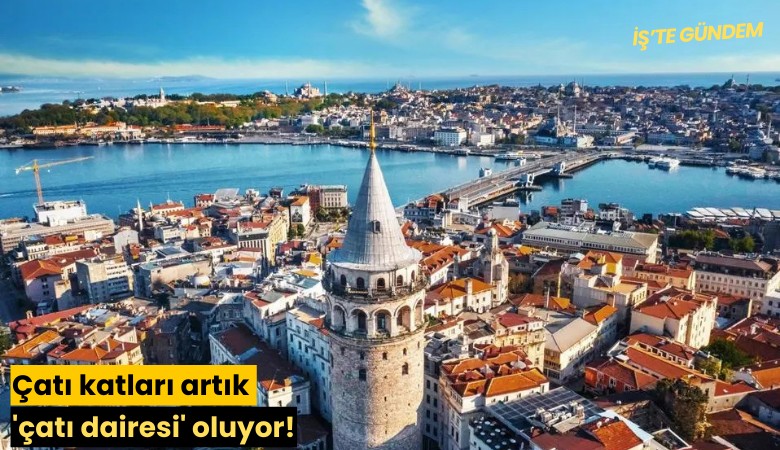 Çatı katları artık 'çatı dairesi' oluyor!