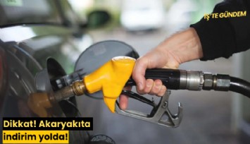 Dikkat! Akaryakıta indirim yolda!