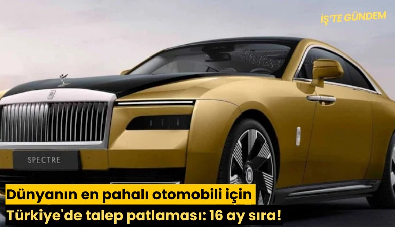 Dünyanın en pahalı otomobili için Türkiye'de talep patlaması: 16 ay sıra!