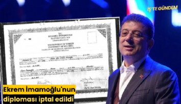 Ekrem İmamoğlu'nun diploması iptal edildi