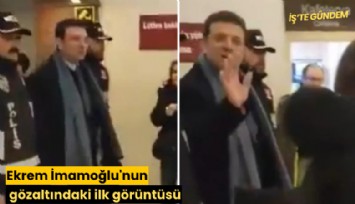 Ekrem İmamoğlu'nun gözaltındaki ilk görüntüsü