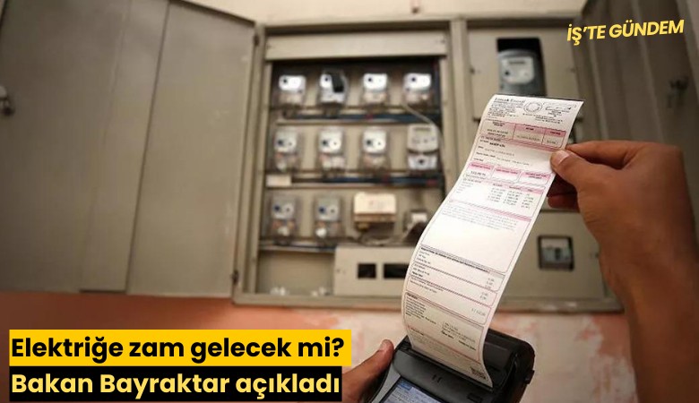 Elektriğe zam gelecek mi? Bakan Bayraktar açıkladı