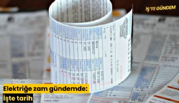 Elektriğe zam gündemde: İşte tarih