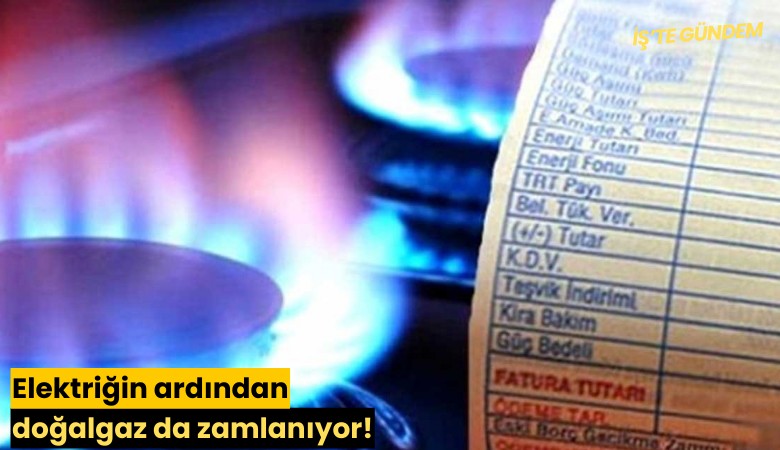 Elektriğin ardından doğalgaz da zamlanıyor!