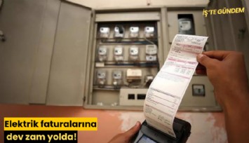 Elektrik faturalarına dev zam yolda!