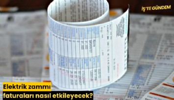Elektrik zammı faturaları nasıl etkileyecek?