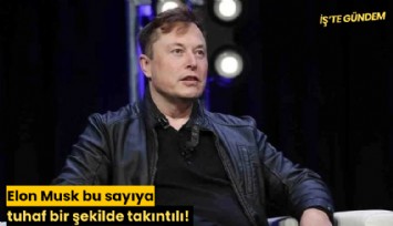 Elon Musk bu sayıya tuhaf bir şekilde takıntılı!