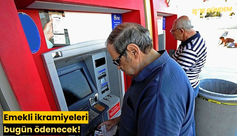 Emekli ikramiyeleri bugün ödenecek!