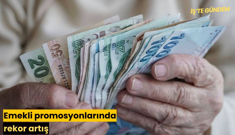 Emekli promosyonlarında rekor artış