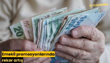 Emekli promosyonlarında rekor artış
