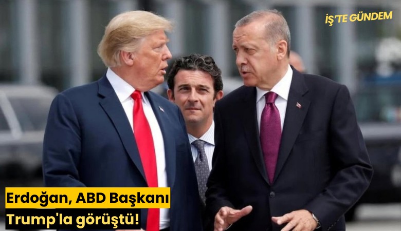 Erdoğan, ABD Başkanı Trump'la görüştü!