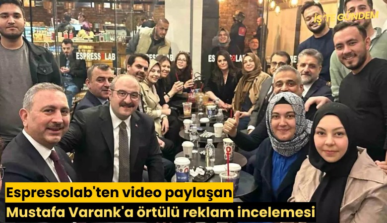 Espressolab'ten video paylaşan Mustafa Varank'a örtülü reklam incelemesi