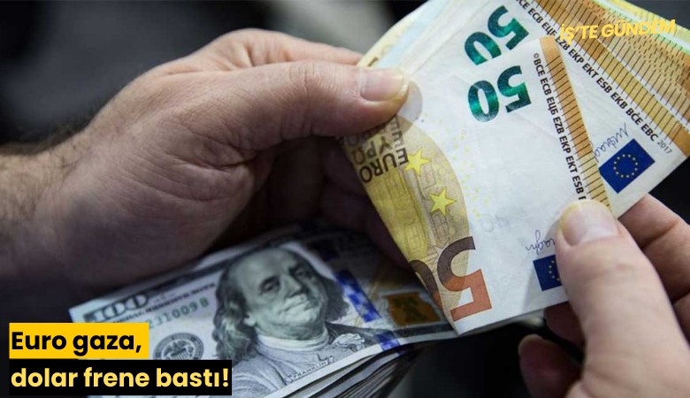 Euro gaza, dolar frene bastı!