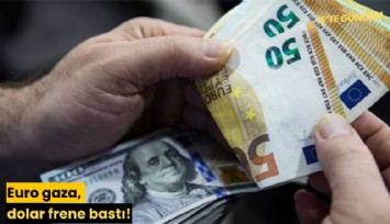 Euro gaza, dolar frene bastı!