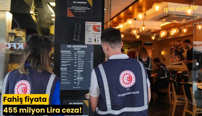 Fahiş fiyata 455 milyon Lira ceza!