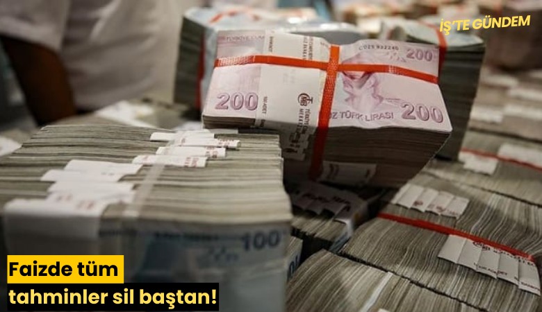 Faizde tüm tahminler sil baştan!