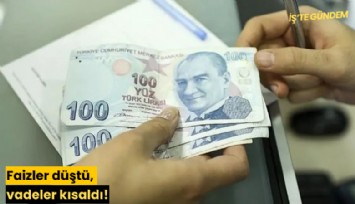 Faizler düştü, vadeler kısaldı!