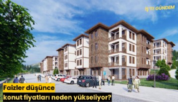 Faizler düşünce konut fiyatları neden yükseliyor?