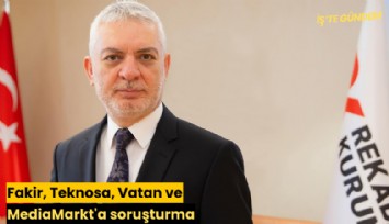 Fakir, Teknosa, Vatan ve MediaMarkt'a soruşturma