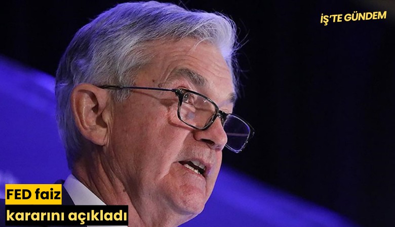 FED faiz kararını açıkladı