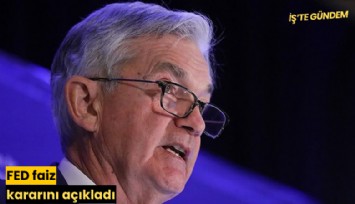 FED faiz kararını açıkladı