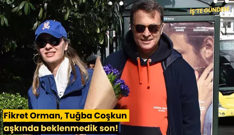 Fikret Orman, Tuğba Coşkun aşkında beklenmedik son!