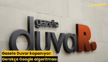 Gazete Duvar kapanıyor: Gerekçe Google algoritması