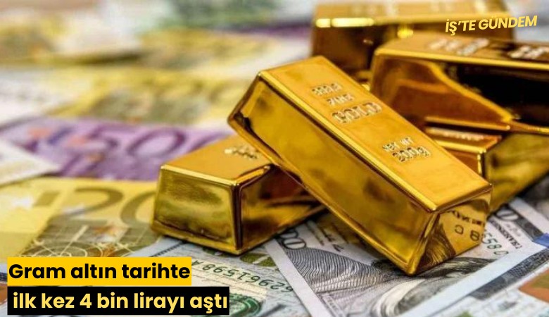 Gram altın tarihte ilk kez 4 bin lirayı aştı