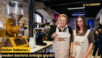 Güler Sabancı, neden barista önlüğü giydi?