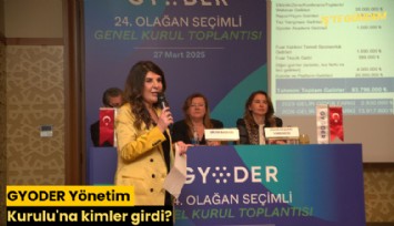 GYODER Yönetim Kurulu'na kimler girdi?