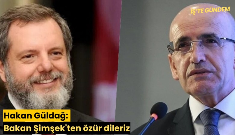 Hakan Güldağ, Bakan Şimşek'ten neden özür diledi?