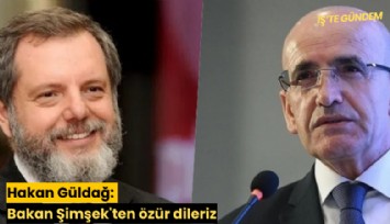 Hakan Güldağ, Bakan Şimşek'ten neden özür diledi?
