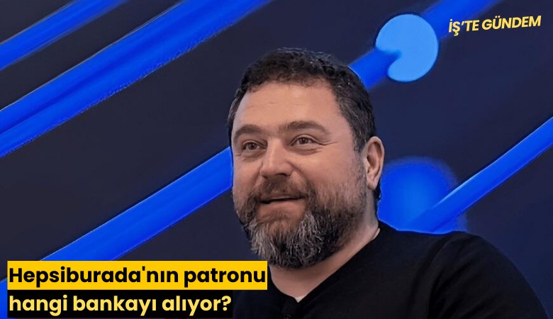 Hepsiburada'nın patronu hangi bankayı alıyor?