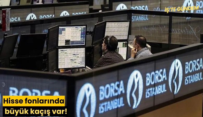 Hisse fonlarında büyük kaçış var!