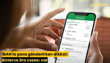 İBAN'la para gönderirken dikkat: Binlerce lira cezası var