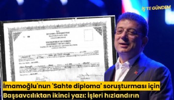 İmamoğlu'nun 'Sahte diploma' soruşturması için Başsavcılıktan ikinci yazı: İşleri hızlandırın
